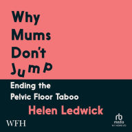 Why Mums Don't Jump: Ending the Pelvic Floor Taboo