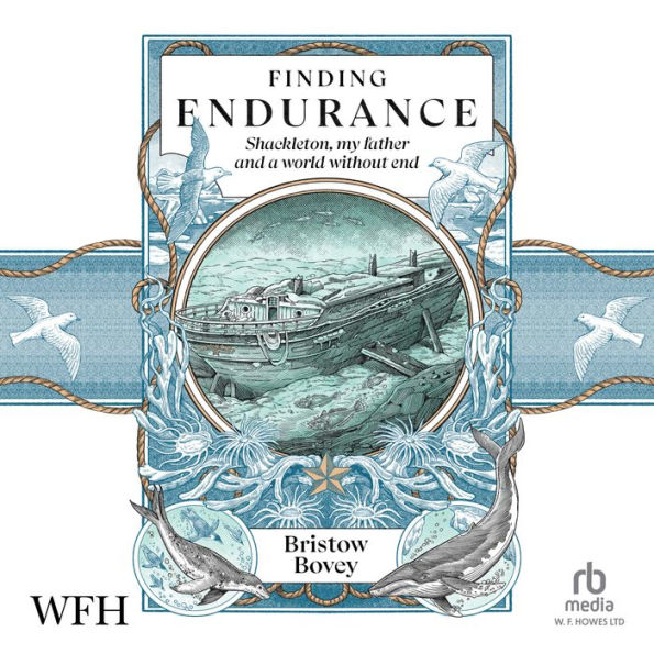 Finding Endurance: Shackleton, My Father and a World Without End