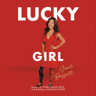 Lucky Girl: Lessons on Overcoming Odds and Building a Limitless Future