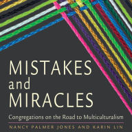 Mistakes and Miracles: Congregations on the Road to Multiculturalism