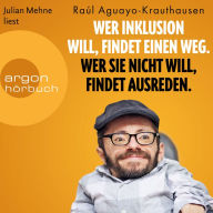 Wer Inklusion will, findet einen Weg. Wer sie nicht will, findet Ausreden. (Ungekürzte Lesung)