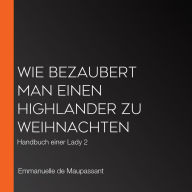 Wie bezaubert man einen Highlander zu Weihnachten: Handbuch einer Lady 2