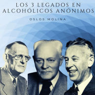 Los 3 legados en Alcohólicos Anónimos (Abridged)