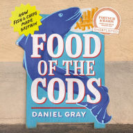 Food of the Cods: How Fish and Chips Made Britain