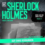 Sherlock Holmes: Auf ewig verbunden - Neues aus der Baker Street, Folge 13 (Ungekürzt)