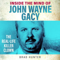 Inside the Mind of John Wayne Gacy: The Killer Clown