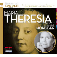Spuren- Menschen, die uns bewegen: Maria Theresia: Heinz Riedler: Maria Theresia- Schicksalsstunde Habsburgs (Abridged)
