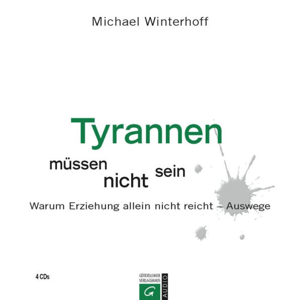 Tyrannen müssen nicht sein: Warum Erziehung allein nicht reicht - Auswege (Abridged)