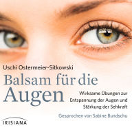 Balsam für die Augen: Wirksame Übungen zur Entspannung der Augen und Stärkung der Sehkraft