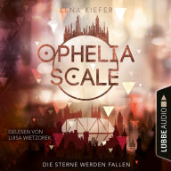 Die Sterne werden fallen - Ophelia Scale, Teil 3 (Ungekürzt)