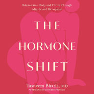 The Hormone Shift: Balance Your Body and Thrive Through Midlife and Menopause