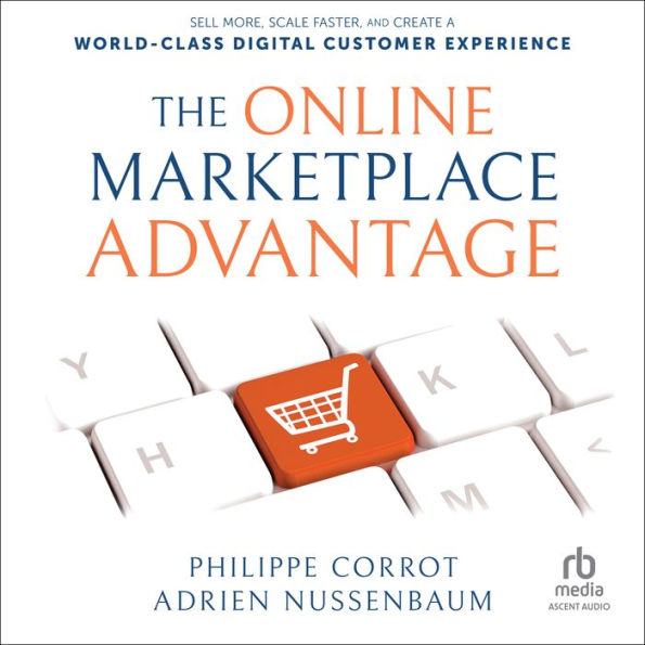 The Online Marketplace Advantage: Sell More, Scale Faster, and Create a World-Class Digital Customer Experience