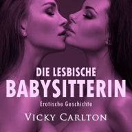 Die lesbische Babysitterin: Erotische Geschichte