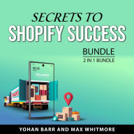 Secrets to Shopify Success Bundle, 2 in 1 Bundle