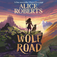 Wolf Road: The bestselling animal adventure from TV's Alice Roberts