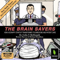 The Brain Savers: How a Scrappy Startup Transformed Telemedicine and Patient Care