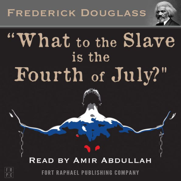 What to the Slave is the Fourth of July?