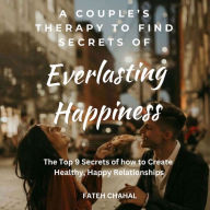 A Couple's Therapy to Find the Secrets of Everlasting Happiness