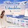 Sieben Tage Ostseeblau (ungekürzt)