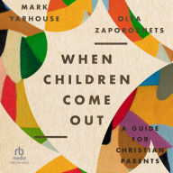 When Children Come Out: A Guide for Christian Parents