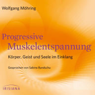 Progressive Muskelentspannung: Körper, Geist und Seele im Einklang