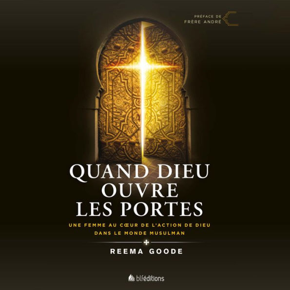 Quand Dieu ouvre les portes: Une femme au coeur de l'action de Dieu dans le monde musulman