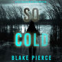 So Cold (A Faith Bold FBI Suspense Thriller-Book Two)