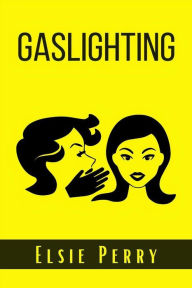 Gaslighting: How to prevent the Gaslight Effect and recover from emotional and Narcissistic abuse. Do not allow yourself to be a victim of emotional or psychological abuse (2022 Guide for Beginners)