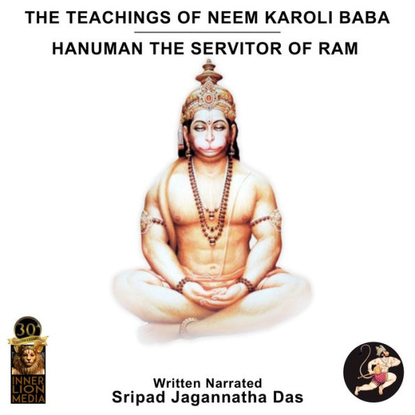 Hanuman The Servitor Of Ram: The Teachings Of Neem Karoli Baba