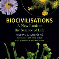 Biocivilisations: A New Look at the Science of Life