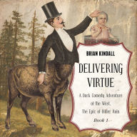 Delivering Virtue: A Dark Comedy Adventure of the West