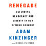 Renegade: Defending Democracy and Liberty in Our Divided Country