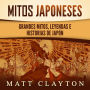 Mitos japoneses: Grandes mitos, leyendas e historias de Japón