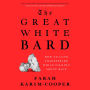 The Great White Bard: How to Love Shakespeare While Talking About Race