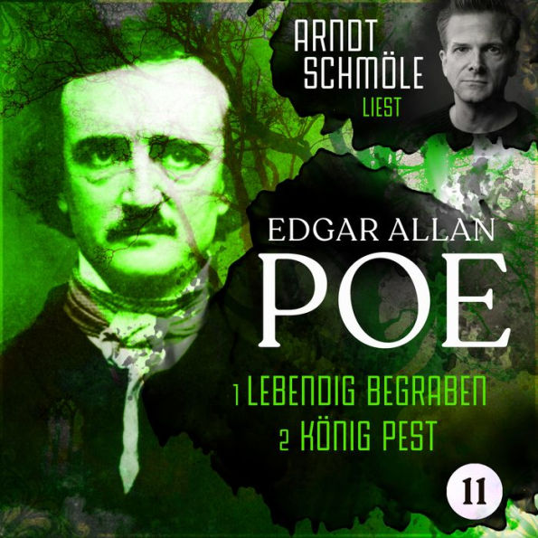 Lebendig begraben / König Pest - Arndt Schmöle liest Edgar Allan Poe, Band 11 (Ungekürzt)