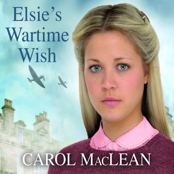 Elsie's Wartime Wish by Carol MacLean, Lesley Mackie 2940178260371