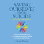 Saving Ourselves From Suicide - Before and After: How to Ask for Help, Recognize Warning Signs, and Navigate Grief