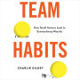 Team Habits: How Small Actions Lead to Extraordinary Results