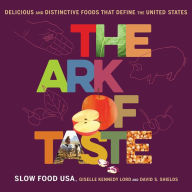 The Ark of Taste: Delicious and Distinctive Foods That Define the United States