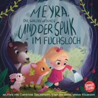 Meyra, die Waldbewohner und der Spuk im Fuchsloch (Abridged)