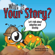 What Is Your Story?: Let's talk about adoption and kinship.