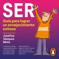 Ser grande: Guía para lograr un envejecimiento exitoso