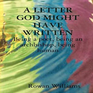 A Letter God Might Have Written: Being a Poet, Being an Archbishop, Being Human