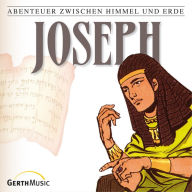 04: Joseph: Abenteuer zwischen Himmel und Erde (Abridged)