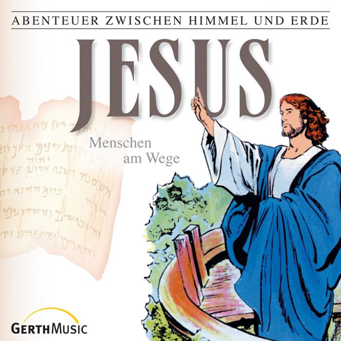 23: Jesus - Menschen am Wege: Abenteuer zwischen Himmel und Erde (Abridged)