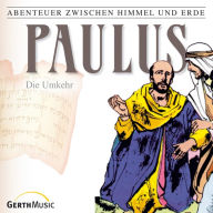 28: Paulus - Die Umkehr: Abenteuer zwischen Himmel und Erde (Abridged)