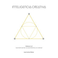 Inteligencia Creativa: Geometría del Ser, los Sentimientos y la Libertad.