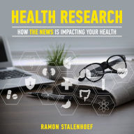 Health research: how the news is impacting your health