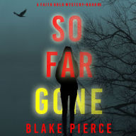 So Far Gone (A Faith Bold FBI Suspense Thriller-Book Five)