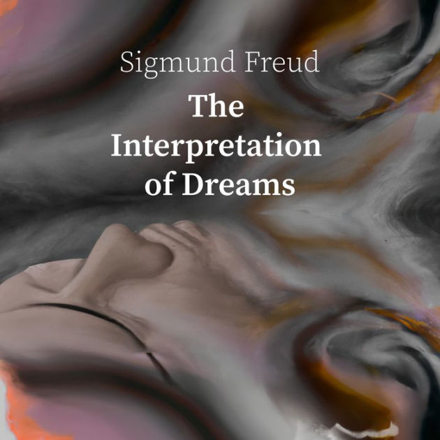 Interpretation of Dreams, The - Sigmund Freud by Sigmund Freud, Liam ...